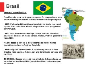 Brasil IMPERIO Y REPBLICA Brasil formaba parte del