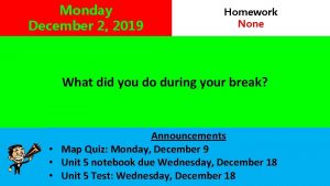Monday December 2 2019 Homework None What did