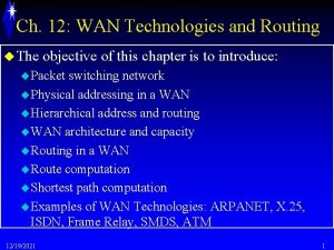 Ch 12 WAN Technologies and Routing u The