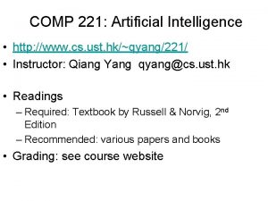 COMP 221 Artificial Intelligence http www cs ust