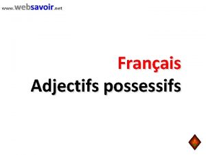 www websavoir net Franais Adjectifs possessifs www websavoir
