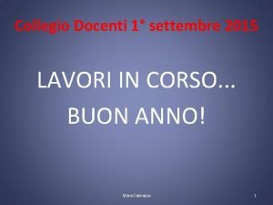 Collegio Docenti 1 settembre 2015 LAVORI IN CORSO