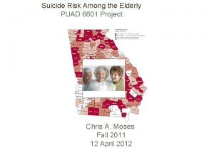 Suicide Risk Among the Elderly PUAD 6601 Project