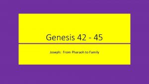 Genesis 42 45 Joseph From Pharaoh to Family