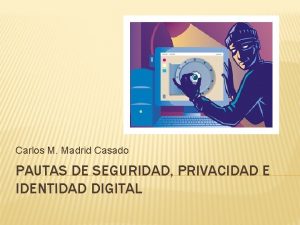 Carlos M Madrid Casado PAUTAS DE SEGURIDAD PRIVACIDAD