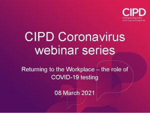 CIPD Coronavirus webinar series Returning to the Workplace
