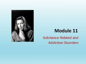 Module 11 SubstanceRelated and Addictive Disorders DSM5 Diagnosis