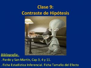 Clase 9 Contraste de Hiptesis Bibliografa Pardo y