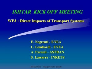 ISHTAR KICK OFF MEETING WP 3 Direct Impacts