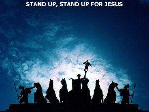 STAND UP STAND UP FOR JESUS Colossians 3