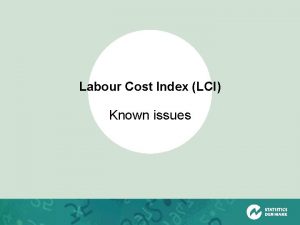 Labour Cost Index LCI Known issues LCI Known