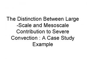 The Distinction Between Large Scale and Mesoscale Contribution