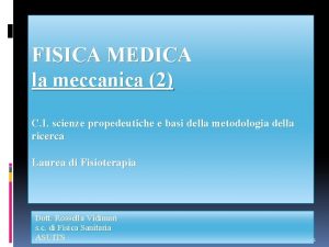 FISICA MEDICA la meccanica 2 C I scienze