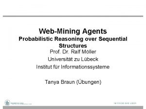 WebMining Agents Probabilistic Reasoning over Sequential Structures Prof