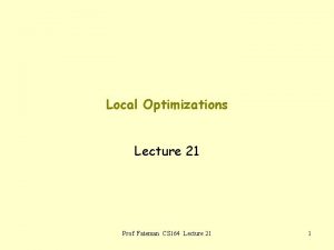 Local Optimizations Lecture 21 Prof Fateman CS 164