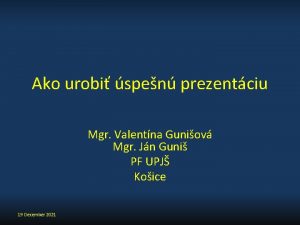 Ako urobi spen prezentciu Mgr Valentna Guniov Mgr