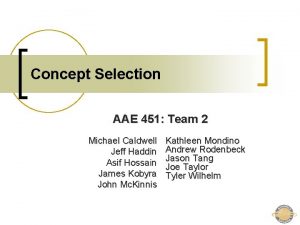 Concept Selection AAE 451 Team 2 Michael Caldwell