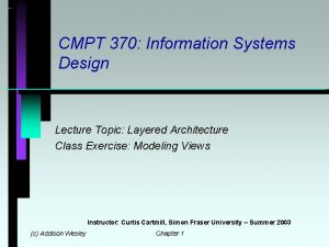 CMPT 370 Information Systems Design Lecture Topic Layered