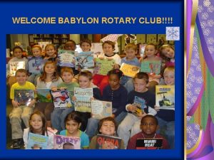 WELCOME BABYLON ROTARY CLUB The abcs of Rotary