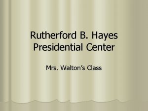 Rutherford B Hayes Presidential Center Mrs Waltons Class