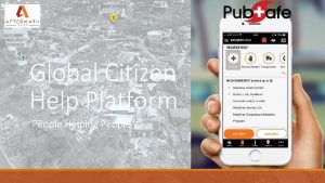 Global Citizen Help Platform People Helping People Overview