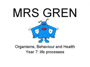 MRS GREN Organisms Behaviour and Health Year 7