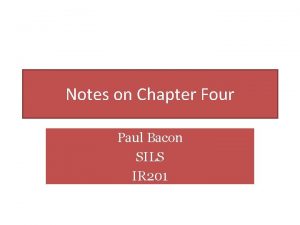 Notes on Chapter Four Paul Bacon SILS IR