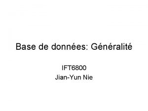 Base de donnes Gnralit IFT 6800 JianYun Nie