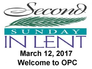 March 12 2017 Welcome to OPC Chimes Welcome