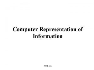 Computer Representation of Information CSCE 106 Outline n