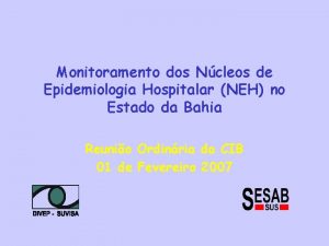 Monitoramento dos Ncleos de Epidemiologia Hospitalar NEH no