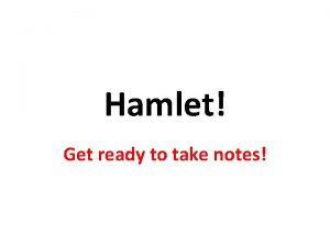 Hamlet Get ready to take notes Tragedy Play