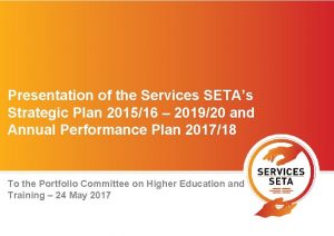 Presentation of the Services SETAs Strategic Plan 201516