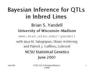 Bayesian Inference for QTLs in Inbred Lines Brian