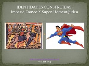 IDENTIDADES CONSTRUDAS Imprio Franco X SuperHomem Judeu Luizenrique