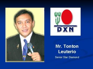 Mr Tonton Leuterio Senior Star Diamond Why DXN