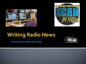 Writing Radio News How to write radio news