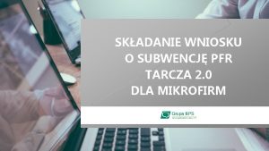 SKADANIE WNIOSKU O SUBWENCJ PFR TARCZA 2 0