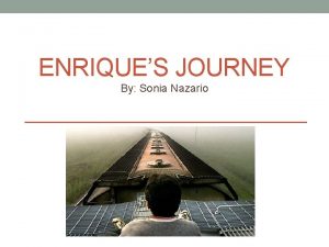 ENRIQUES JOURNEY By Sonia Nazario Immigration to the