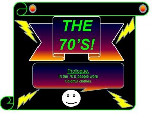 THE 70S Prologue In the 70s people wore