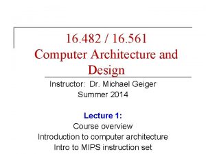 16 482 16 561 Computer Architecture and Design