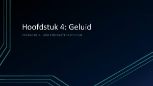 Hoofdstuk 4 Geluid OPDRACHT 2 MULTIMEDIATECHNOLOGIE Geluid Goed