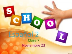 Espaol 2 Clase 7 Noviembre 23 Sinaloa GRAMTICA