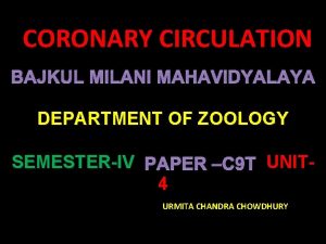 CORONARY CIRCULATION BAJKUL MILANI MAHAVIDYALAYA DEPARTMENT OF ZOOLOGY