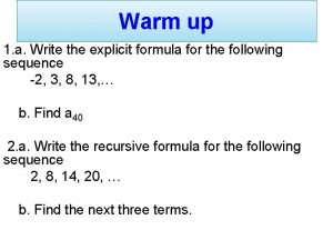 Warm up 1 a Write the explicit formula