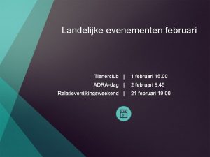 Landelijke evenementen februari Tienerclub 1 februari 15 00