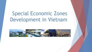 Special Economic Zones Development in Vietnam SEZ rationales