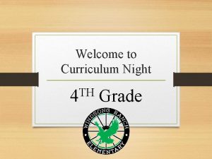 Welcome to Curriculum Night TH 4 Grade Welcome