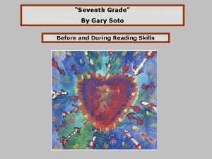 Seventh Grade By Gary Soto Before and During