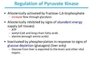 Regulation of Pyruvate Kinase Allosterically activated by fructose1